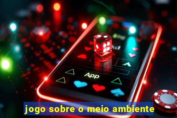 jogo sobre o meio ambiente